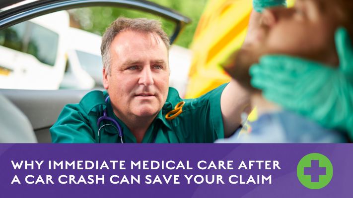 Why Immediate Medical Care After a Car Crash Can Save Your Claim